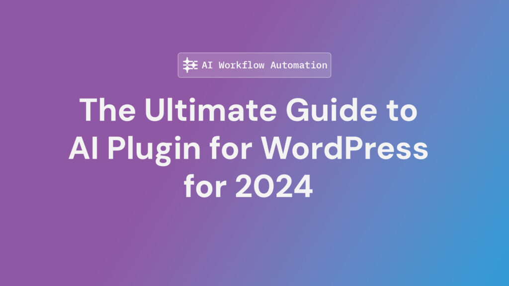 Ultimate guide to AI plugins for WordPress