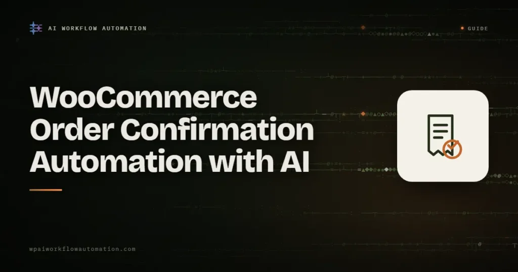 WooCommerce order confirmation automation with AI