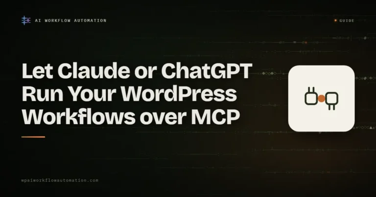 Let Claude or ChatGPT run your WordPress workflows over MCP