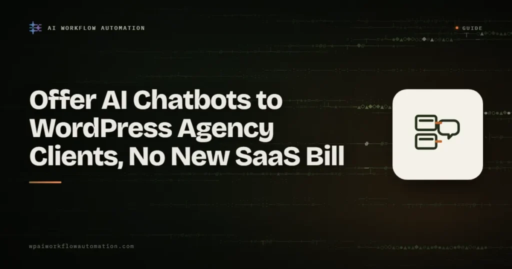 Offer AI chatbots to WordPress agency clients, no new SaaS bill